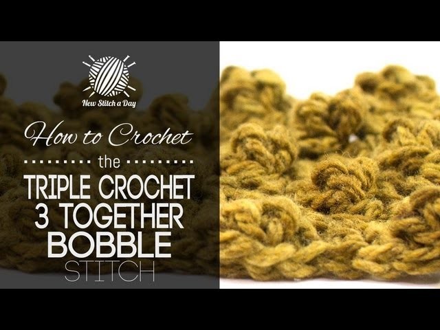 How to Crochet the Triple Crochet Three Together Bobble Stitch