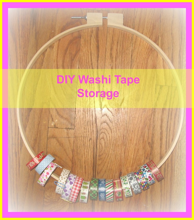 How to organize and store Washi Tape. DIY Washi Tape Storage Ideas