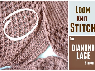 LOOM KNITTING STITCHES: Diamond Lace Stitch with the Figure 8 and the e-Wrap