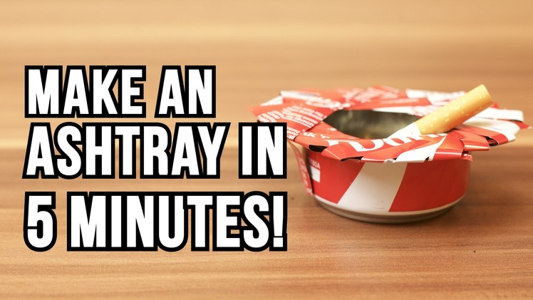 Make an ashtray out of a can! - DIY