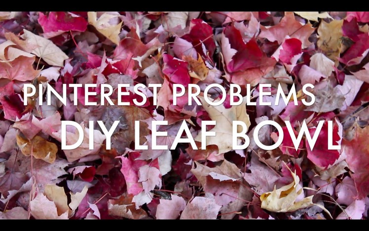 Pinterest Problems: DIY Leaf Bowl