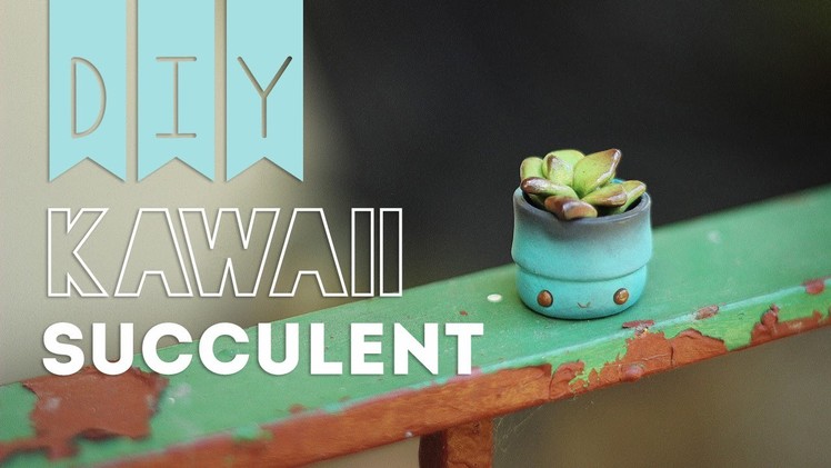 DIY ♥ KAWAII SUCCULENT