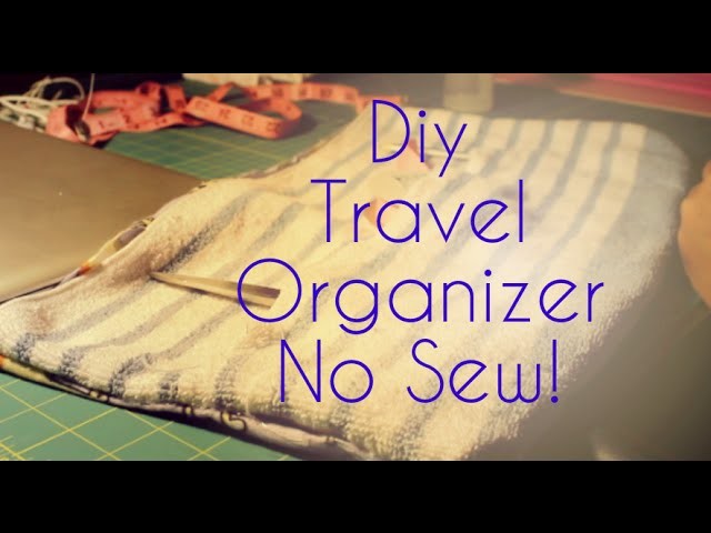 Diy~ Travel Organizer {No Sew}