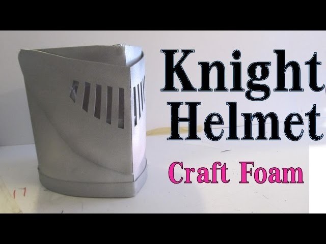 Make a Knight Helmet out of craft foam -Visor works