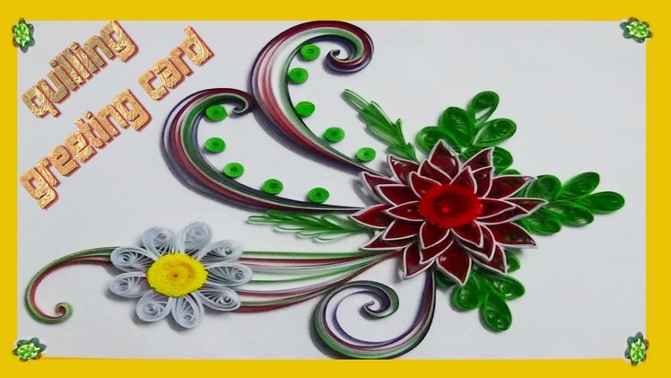 Paper quilling : A beautiful greeting card made by quilling strips 2015