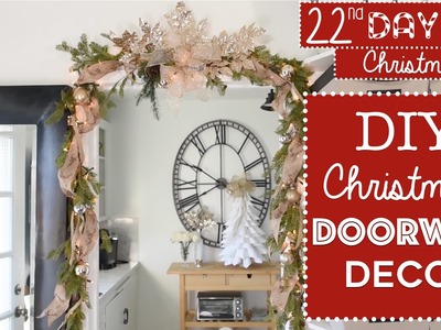 Easy DIY Christmas Doorway Decorating! | 22nd Day of Christmas 2015!