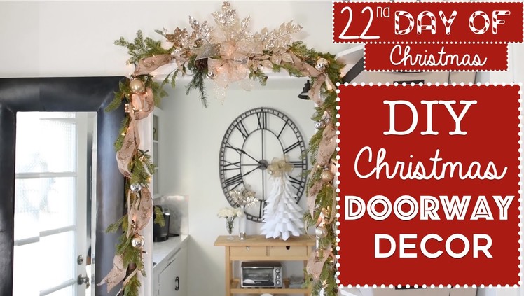 Easy DIY Christmas Doorway Decorating! | 22nd Day of Christmas 2015!