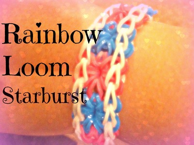 Rainbow Loom Starburst Bracelet Tutorial + Extension