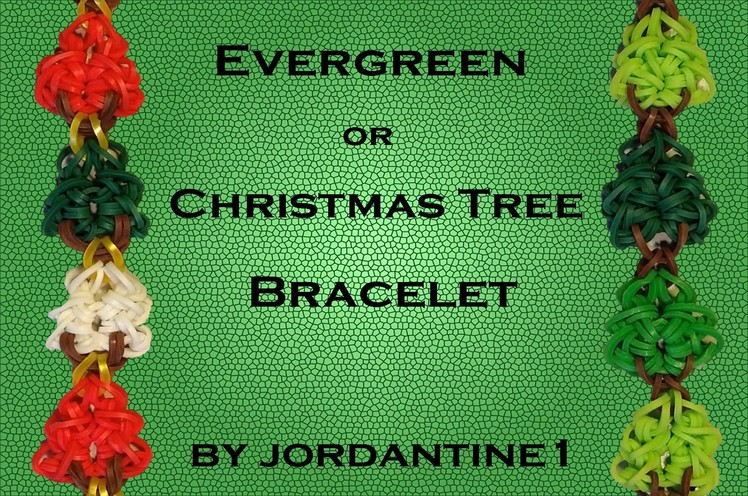 New Evergreen or Christmas Tree Bracelet - Rainbow Loom or Monster Tail