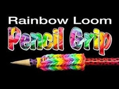 New - pencil grip rainbow loom - How to make easy