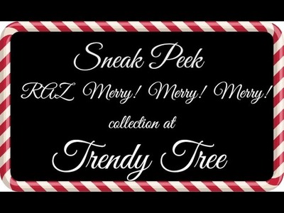Trendy Tree Sneak Peek into the RAZ Merry! Merry! Merry! 2015 Collection
