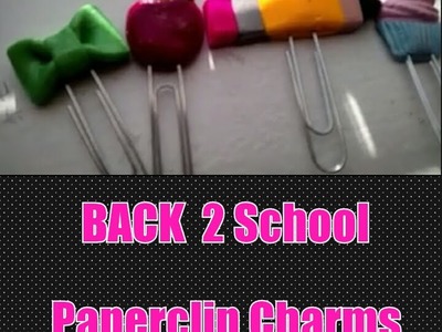 Back To School: Polymer Clay Paperclip Charms