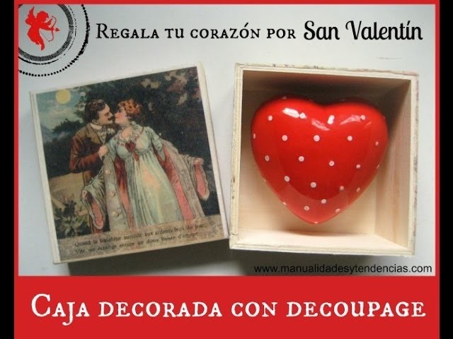 Decoupage: Caja para San Valentín. Valentine's day: Decoupage wooden box