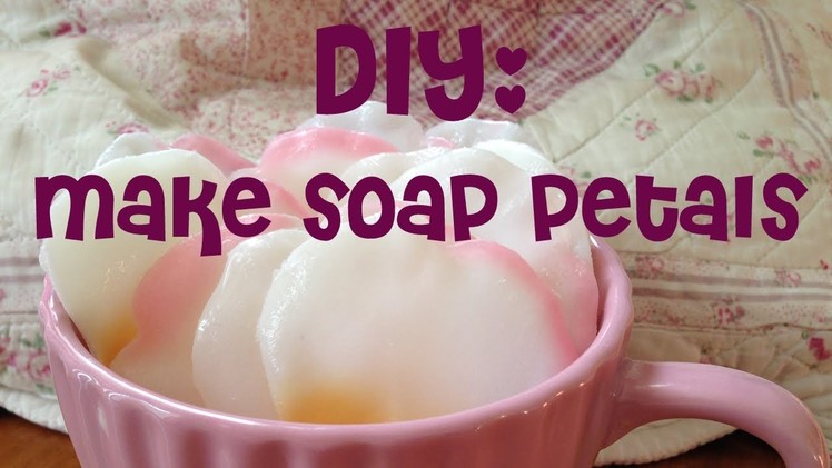 ~DIY project: Make soap petals~