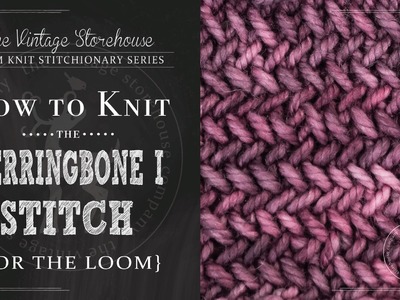 How to Knit the Herringbone I Stitch {For the Loom}