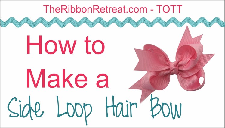 How to Make a Side Loop Hair Bow - TOTT Instructions