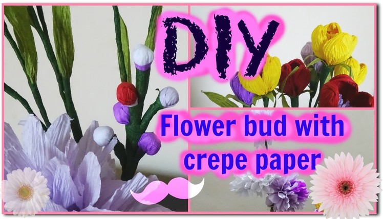 How to make Flower Buds with Crepe paper