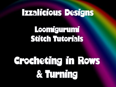 Rainbow Loom Loomigurumi Crochet Rows & Turning Tutorial  - with loom bands