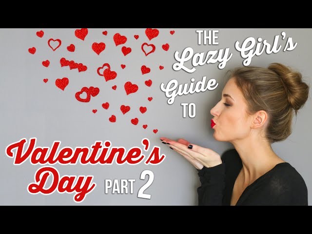 The Lazy Girl's Guide #6 ||  Valentine's Day SINGLES EDITION: DIY & Fun Ideas