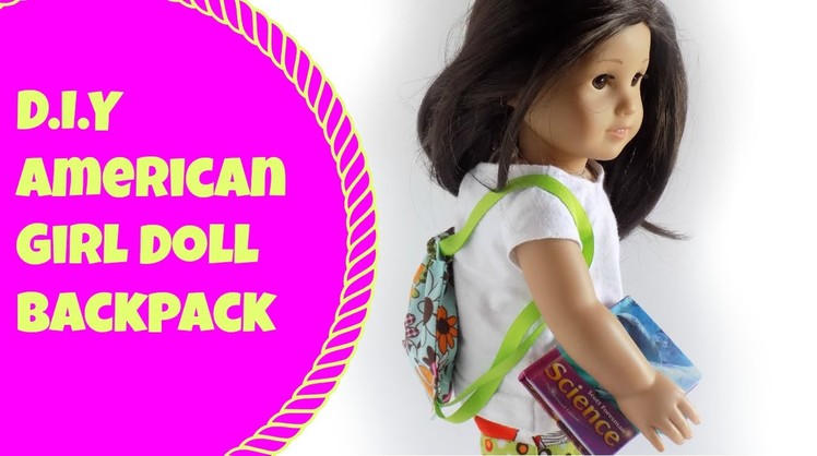 D.I.Y American Girl Doll Backpack!