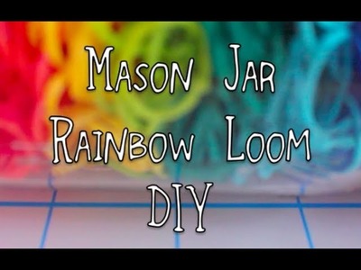 DIY - Mason Jar Rainbow Loom