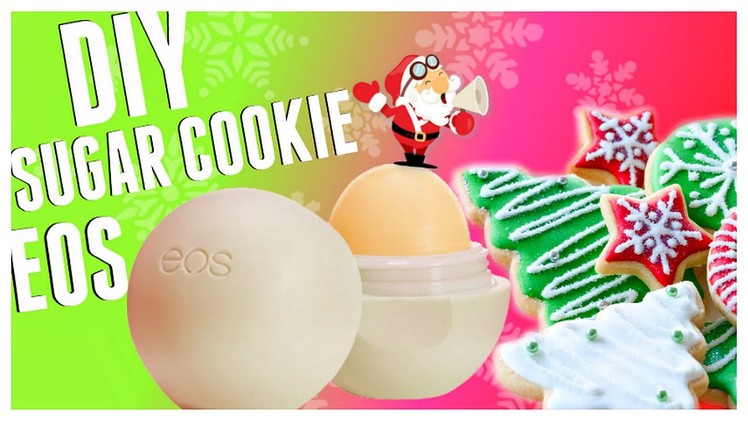 DIY Sugar Cookie EOS Lip Balm! | Make an EASY Holiday DIY EOS! 2015