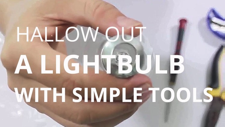 How to hollow out a light bulb with simple tools