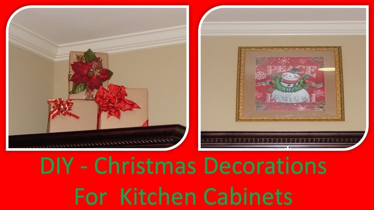 DIY -  Easy Christmas Decorations For  Kitchen Cabinet Ledges