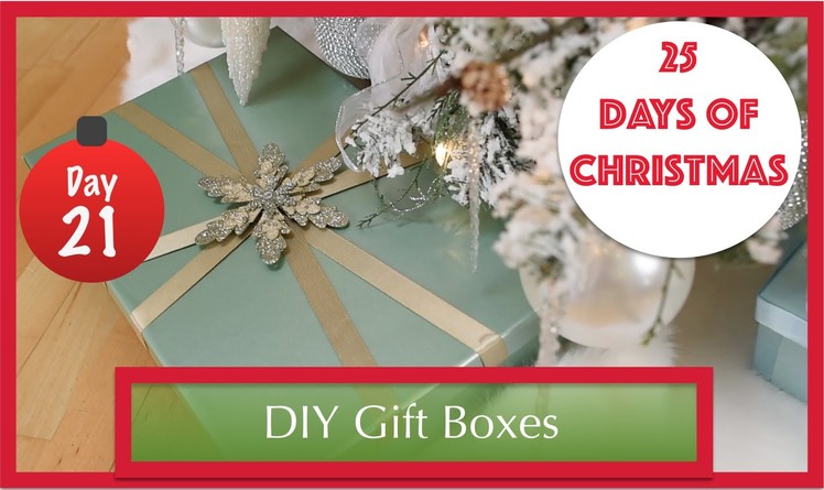 DIY Gift Boxes With Lids | 21st Day of Christmas 2015!