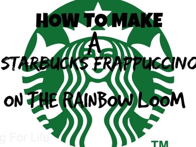 Starbucks Frapuccino Charm On The Rainbow Loom