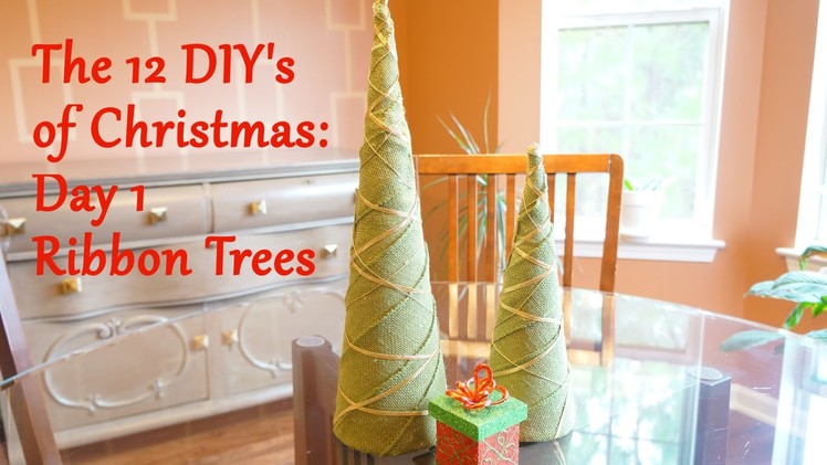The 12 DIY's of Christmas: Day 1 Ribbon Trees