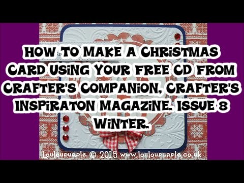 How To Make A Christmas Card Using Your Free CD From Crafter's Companion, Crafter's Inspiration Maga