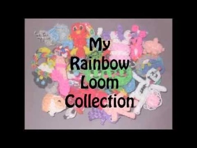 My Rainbow Loom Collection