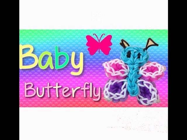 Rainbow Loom Baby Butterfly Tutorial