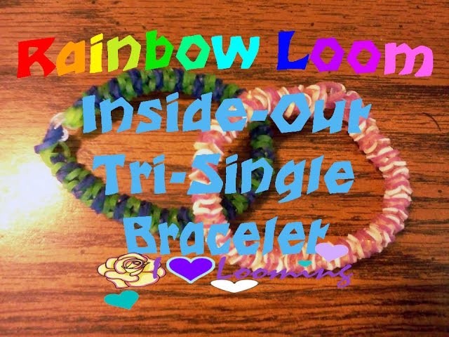 Rainbow Loom Inside-Out Tri-Single Bracelet