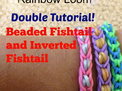 Rainbow Loom Double Tutorial! Beaded fishtail and Inverted fishtail