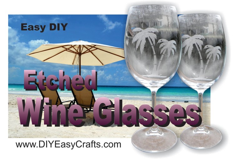 How to Make DIY Etched Wine Glasses