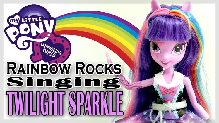 MLP My Little Pony. Equestria Girls : Rainbow Rocks - Singing Twilight Sparkle Review