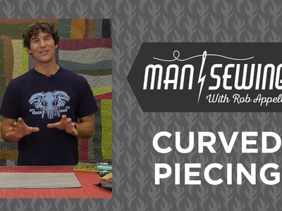 Quilts with Curves: Quilting Tutorial with Rob Appell of Man Sewing