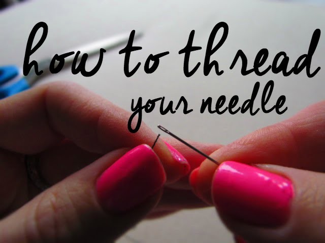 Thread a Needle for Sewing - Sew by Hand