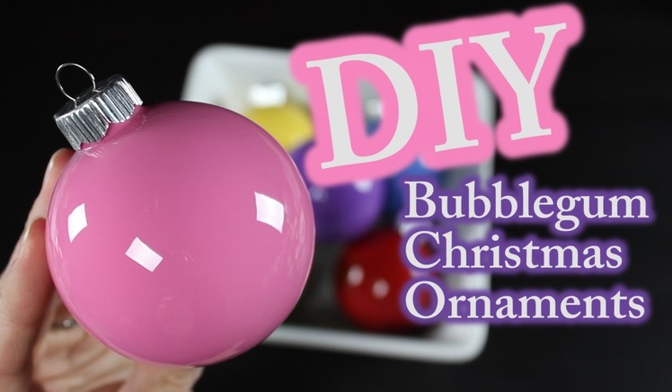 DIY Christmas Ornaments - How To Make Bubblegum Christmas Ornaments