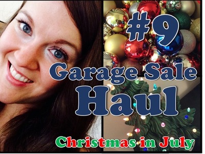 Garage Sale Haul #9-CHRISTMAS IN JULY!!!