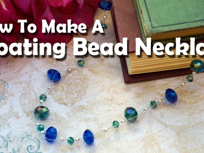 How To Make Jewelry: How To Make A Floating Bead Necklace