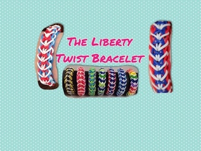 Rainbow Loom Tutorial- How to make the Liberty Twist Bracelet