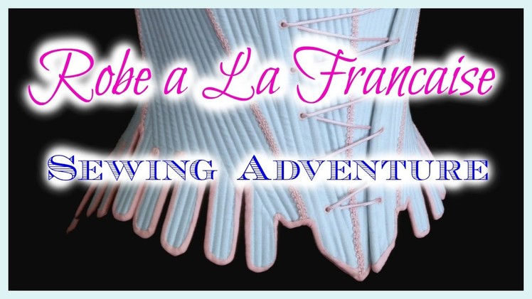 Robe a la Francaise Sewing Adventure ~ Construction of the Stays part 2