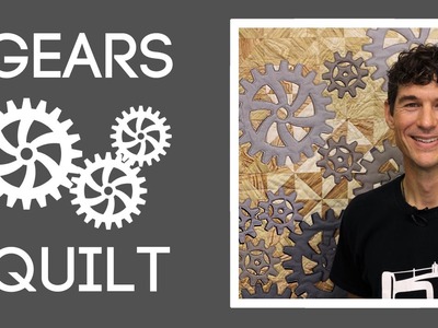 The Gears Quilt: Easy Quilting Tutorial with Rob Appell of Man Sewing