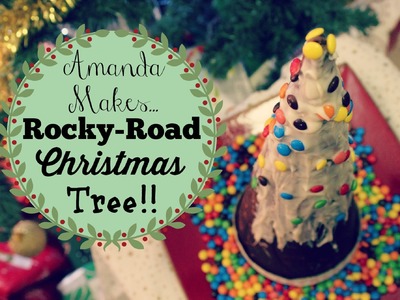 Amanda Makes.  A Rocky-Road Christmas Tree!!