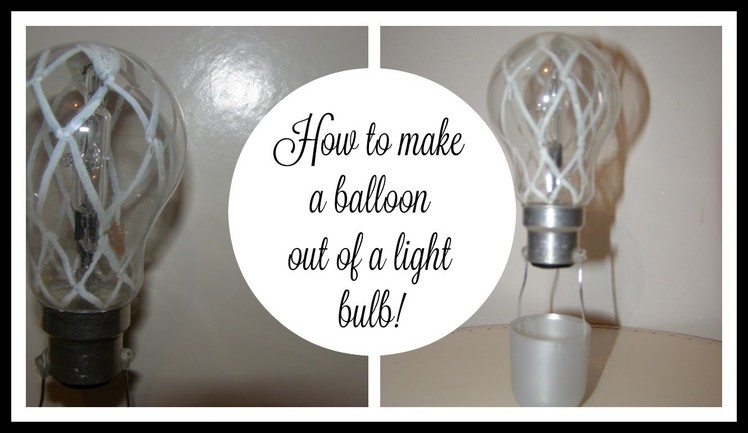 DIY: air balloons out of light bulbs