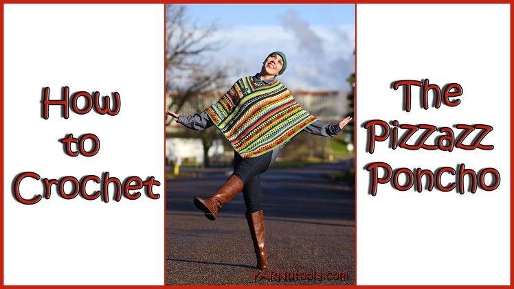 How to Crochet The Pizzazz Poncho