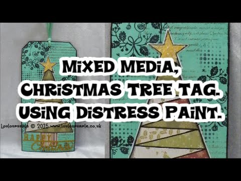 Mixed Media, Christmas Tree Tag. Using Distress Paint.